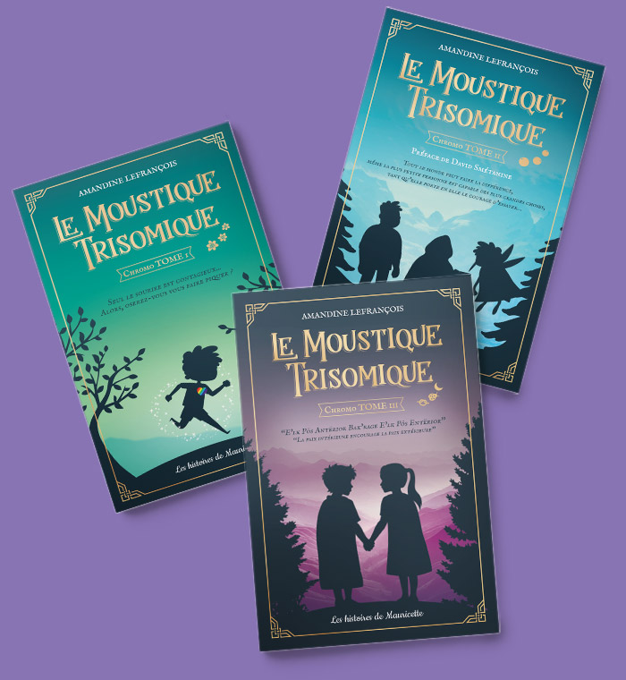 Trilogie Le Moustique Trisomique